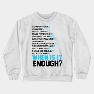When Is It Enough Shirt Updated Crewneck Sweatshirt